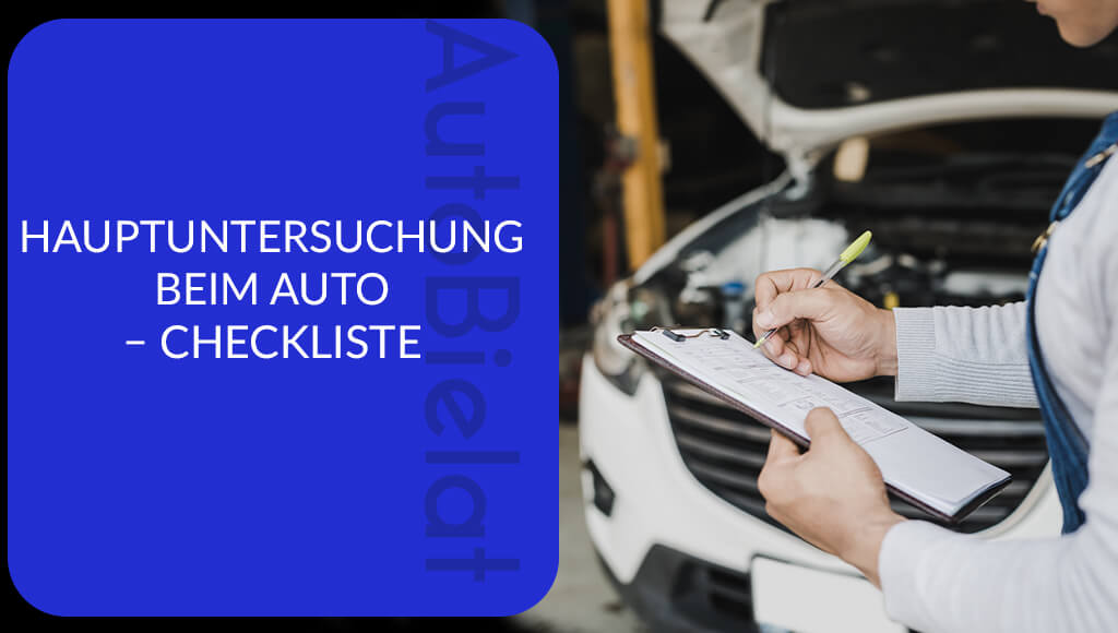 Hauptuntersuchung (HU) beim Auto – gesetzlich vorgeschriebene Fahrzeugprüfung zur Sicherheit und Verkehrstauglichkeit